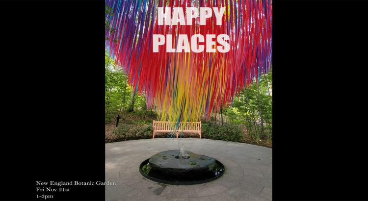 Happy Places - New England Botanic Garden at Tower Hill