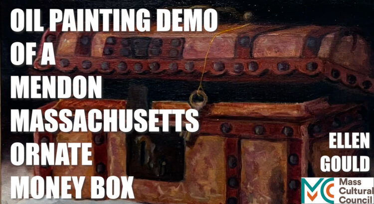 Oil Painting Demo of a Mendon Massachusetts Ornate Money Box with Ellen Gould