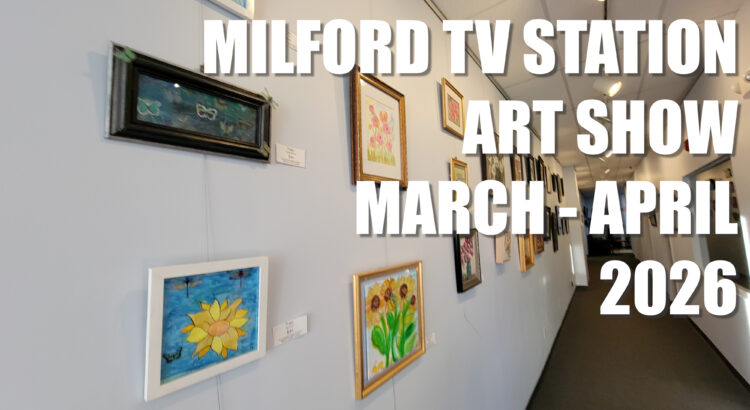 Milford TV Station Art Show March-April 2026